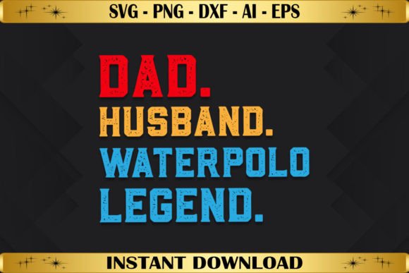 Dad Husband Water Polo Legend