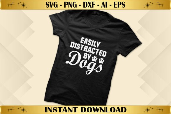 Easily Distracted by Dogs: Graphics for T-Shirt Designs