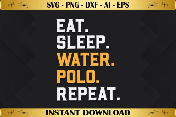 Eat Sleep Water Polo Repeat Graphics & T-Shirt Designs