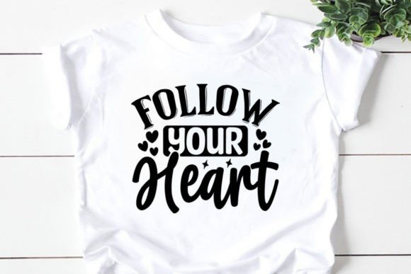 Follow Your Heart Graphics & T-Shirt Designs