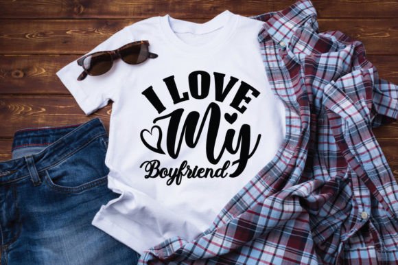 I Love My Boyfriend-SVG Design: Graphics for T-Shirt Designs & Editorial Use