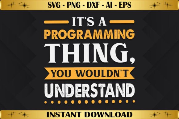 It’s a Programming Thing, You Wouldn’t