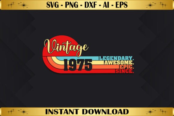 Legendary Awesome Epic Since 1975 Graphics