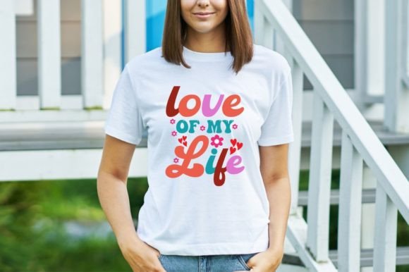 Love of My Life Graphics for T-Shirt Designs