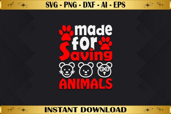 Made for Saving Animals Graphics & T-Shirt Designs