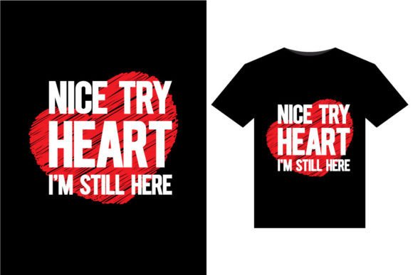Nice Try Heart T-Shirts Design: Graphics for Authentic Editorial Impact