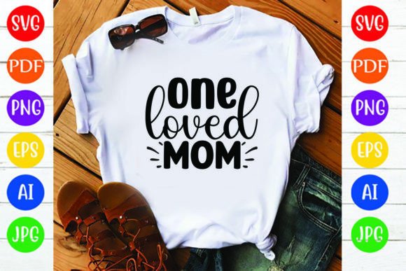 One Loved Mom Graphics for T-Shirt Designs