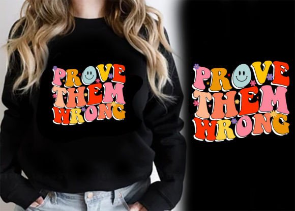 Prove Them Wrong Retro T-shirt Graphics & T-Shirt Designs