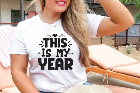 This Is My Year SVG: Graphics for T-Shirt Designs